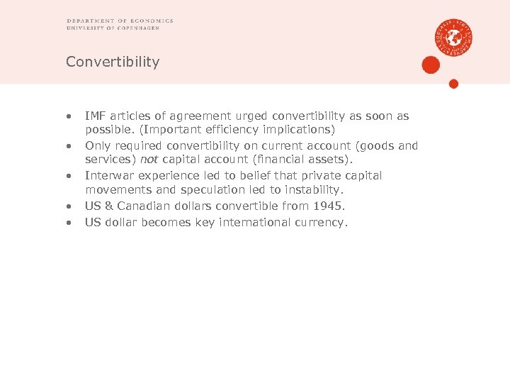 Convertibility • • • IMF articles of agreement urged convertibility as soon as possible.