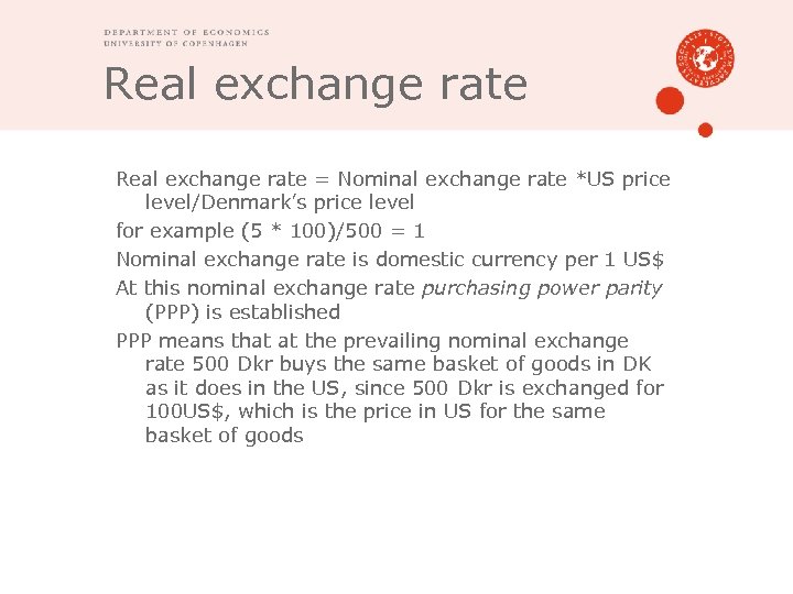 Real exchange rate = Nominal exchange rate *US price level/Denmark’s price level for example