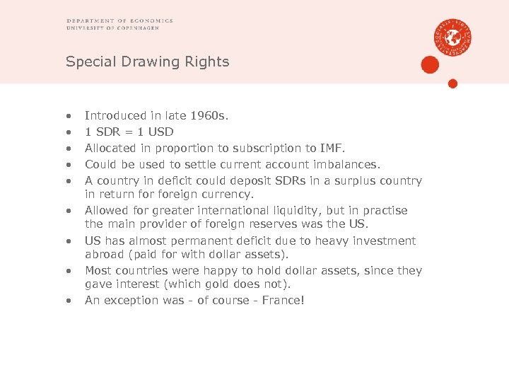 Special Drawing Rights • • • Introduced in late 1960 s. 1 SDR =
