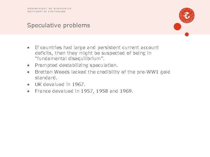 Speculative problems • • • If countries had large and persistent current account deficits,