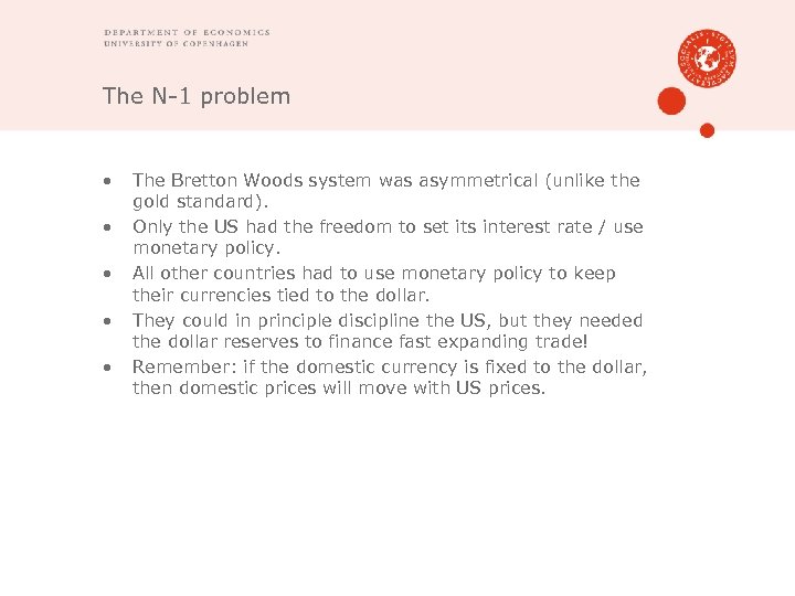 The N-1 problem • • • The Bretton Woods system was asymmetrical (unlike the
