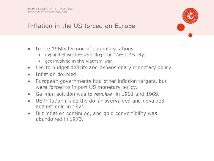 Inflation in the US forced on Europe • In the 1960 s Democratic administrations