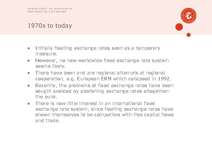 1970 s to today • • • Initially floating exchange rates seen as a