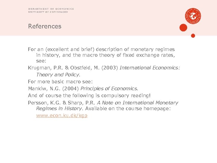 References For an (excellent and brief) description of monetary regimes in history, and the