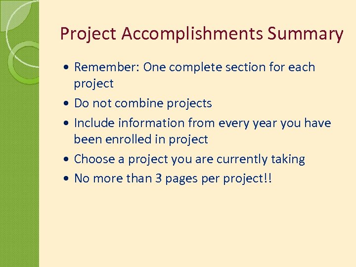 Project Accomplishments Summary Remember: One complete section for each project Do not combine projects