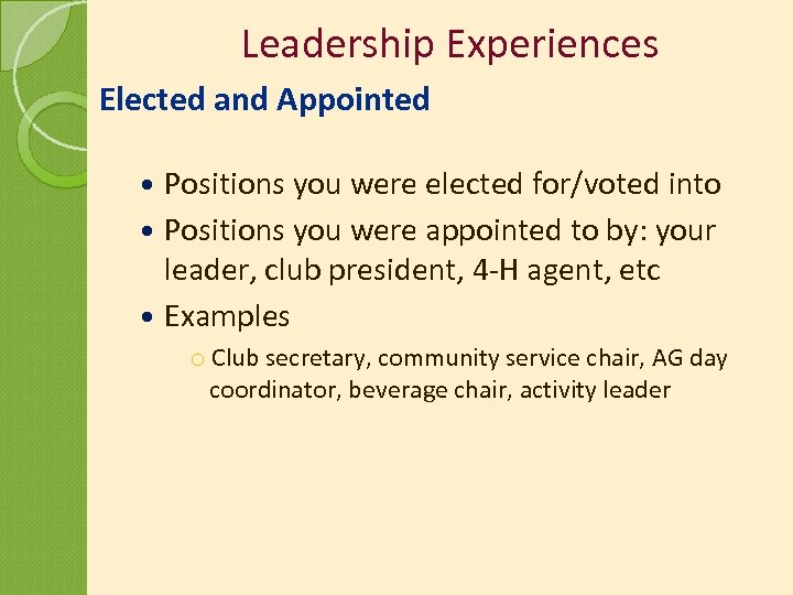 Leadership Experiences Elected and Appointed Positions you were elected for/voted into Positions you were