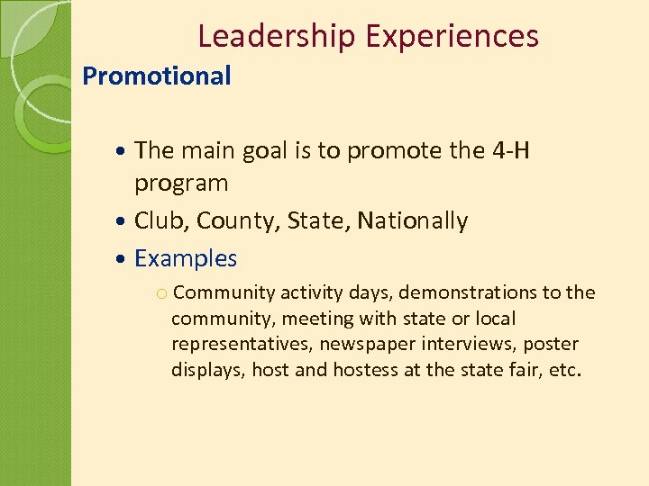 Leadership Experiences Promotional The main goal is to promote the 4 -H program Club,