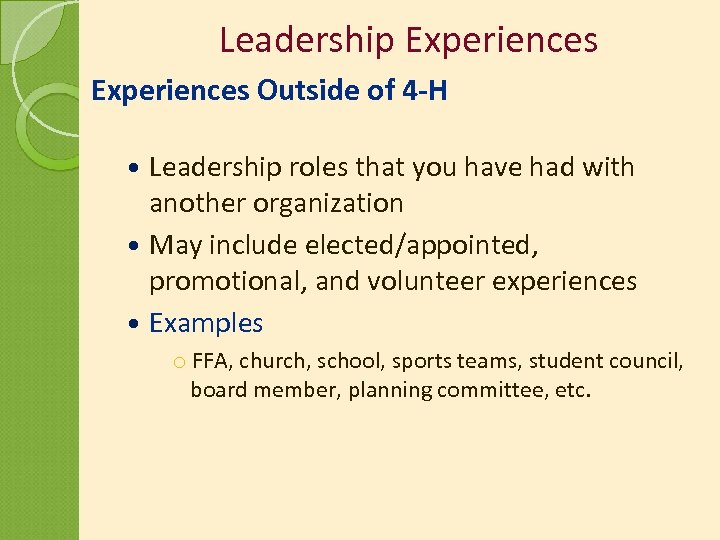 Leadership Experiences Outside of 4 -H Leadership roles that you have had with another