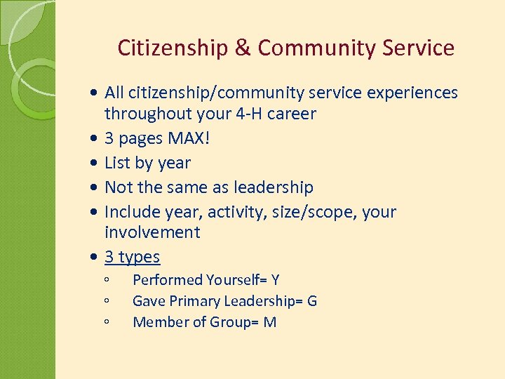 Citizenship & Community Service All citizenship/community service experiences throughout your 4 -H career 3