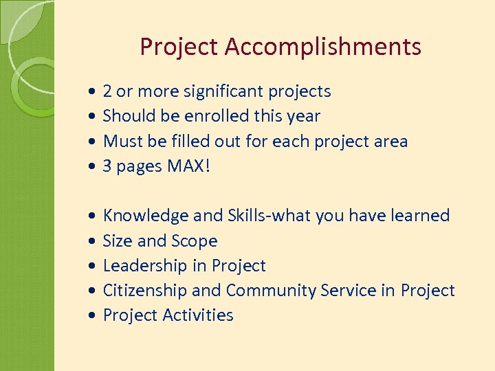 Project Accomplishments 2 or more significant projects Should be enrolled this year Must be