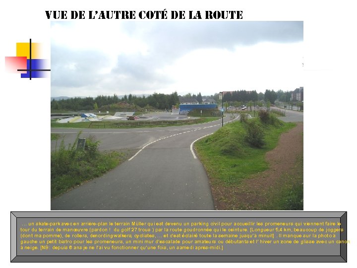 vue de l’autre coté de la route … un skate-park avec en arrière-plan le