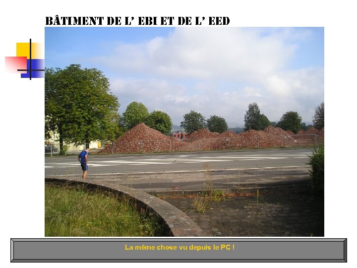 bâtiment de l’ ebi et de l’ eed La même chose vu depuis le