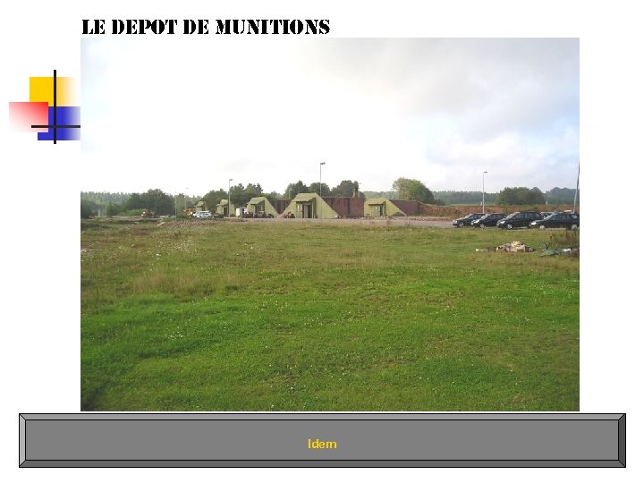 le depot de munitions Idem 