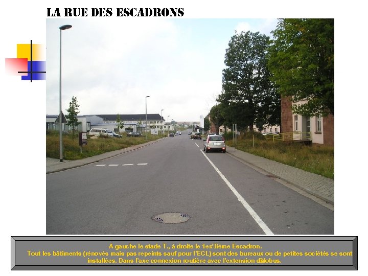 la rue des escadrons A gauche le stade T. , à droite le 1