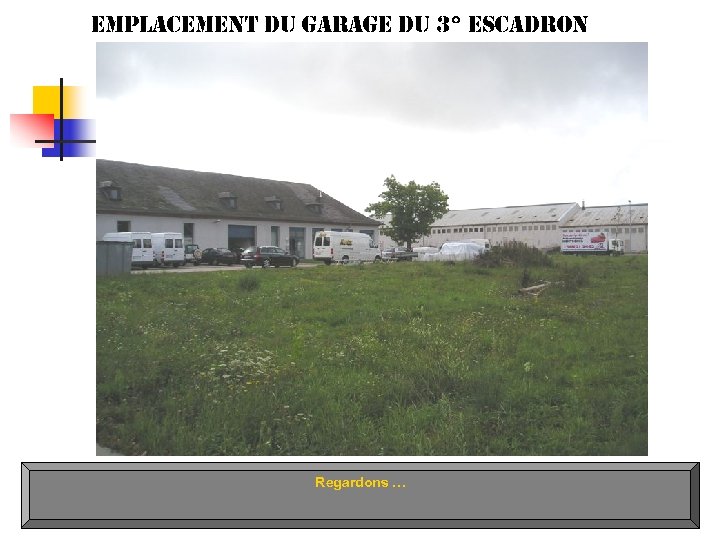 emplacement du garage du 3° escadron Regardons … 