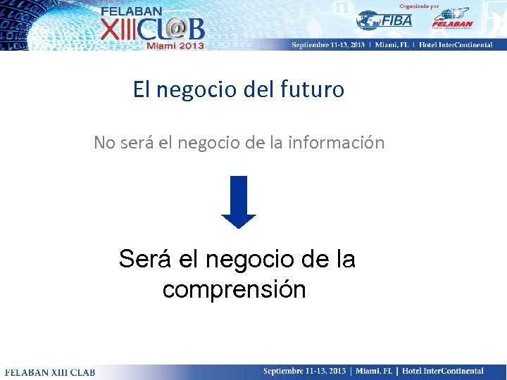 El negocio del futuro No será el negocio de la información Será el negocio