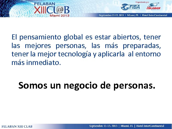 El pensamiento global es estar abiertos, tener las mejores personas, las más preparadas, tener