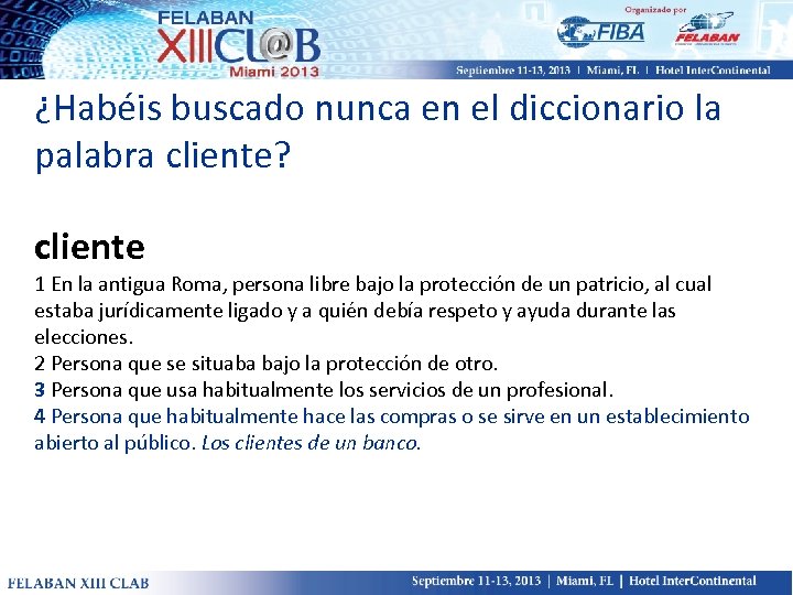 ¿Habéis buscado nunca en el diccionario la palabra cliente? cliente 1 En la antigua