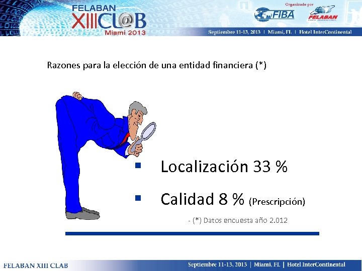 Razones para la elección de una entidad financiera (*) § Localización 33 % §