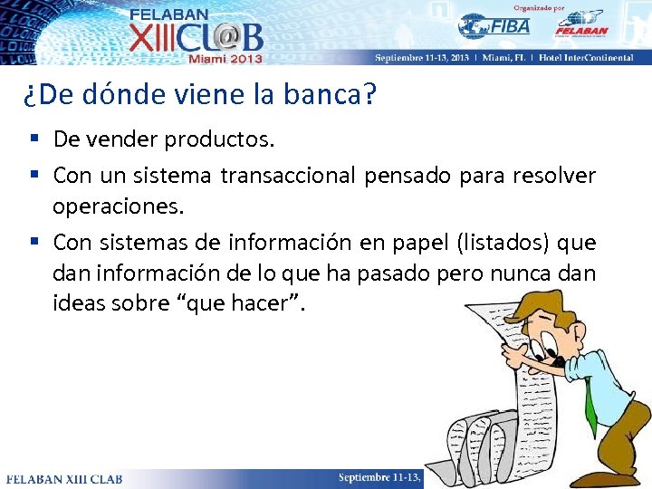 ¿De dónde viene la banca? § De vender productos. § Con un sistema transaccional