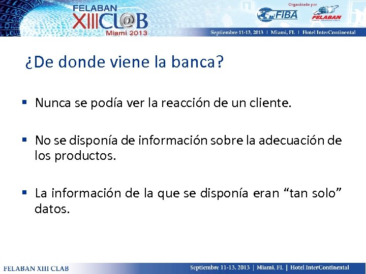 ¿De donde viene la banca? § Nunca se podía ver la reacción de un