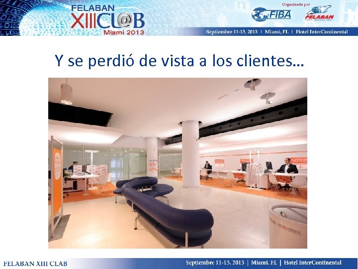 Y se perdió de vista a los clientes… 