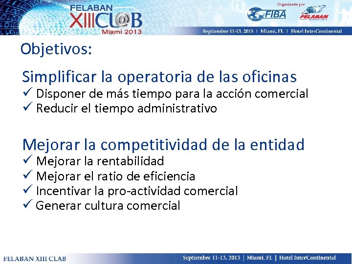 Objetivos: Simplificar la operatoria de las oficinas ü Disponer de más tiempo para la