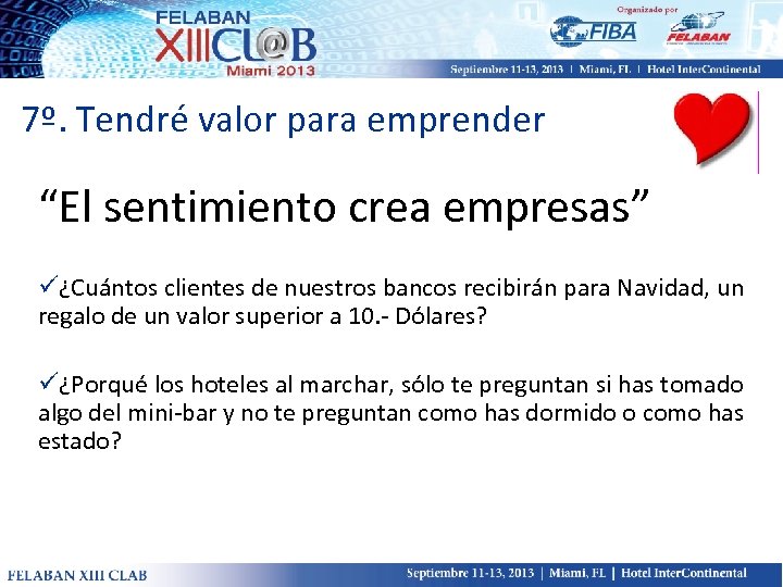 7º. Tendré valor para emprender “El sentimiento crea empresas” ü¿Cuántos clientes de nuestros bancos