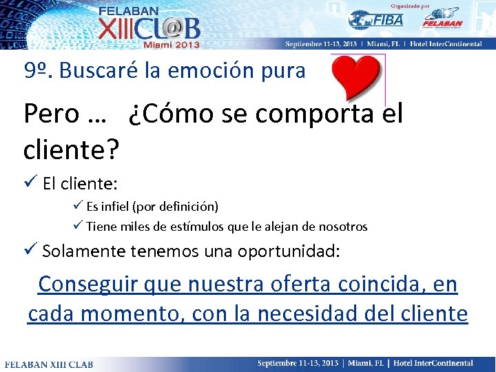 9º. Buscaré la emoción pura Pero … ¿Cómo se comporta el cliente? ü El