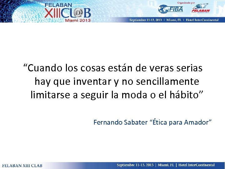 “Cuando los cosas están de veras serias hay que inventar y no sencillamente limitarse