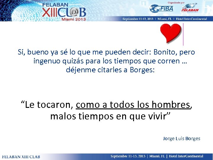 Si, bueno ya sé lo que me pueden decir: Bonito, pero ingenuo quizás para