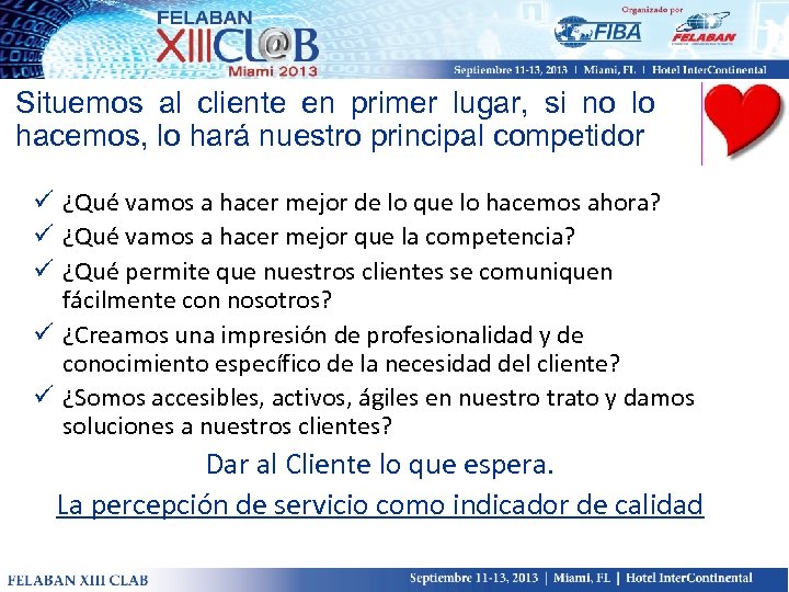 Situemos al cliente en primer lugar, si no lo hacemos, lo hará nuestro principal