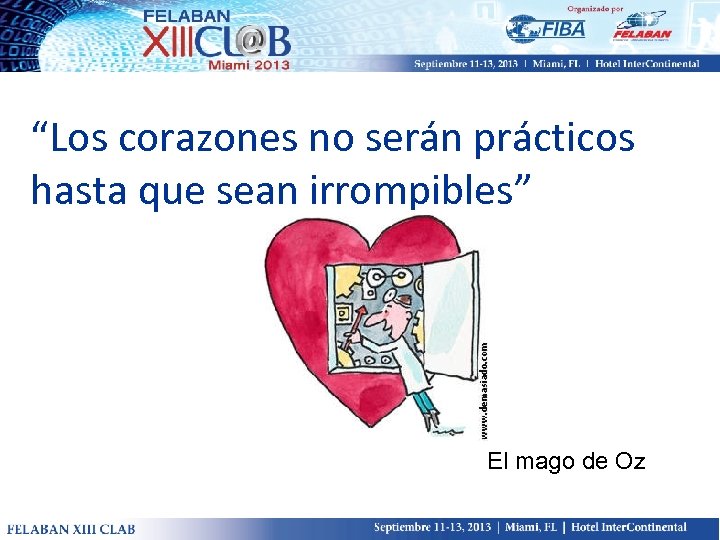 “Los corazones no serán prácticos hasta que sean irrompibles” El mago de Oz 