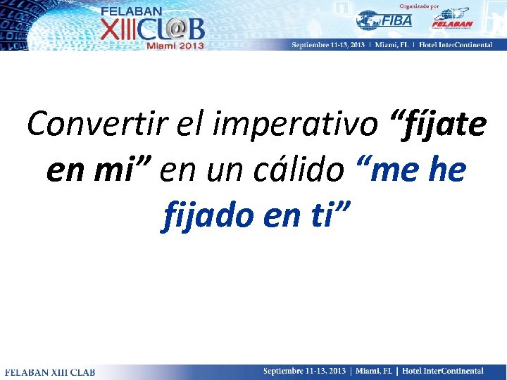 Convertir el imperativo “fíjate en mi” en un cálido “me he fijado en ti”
