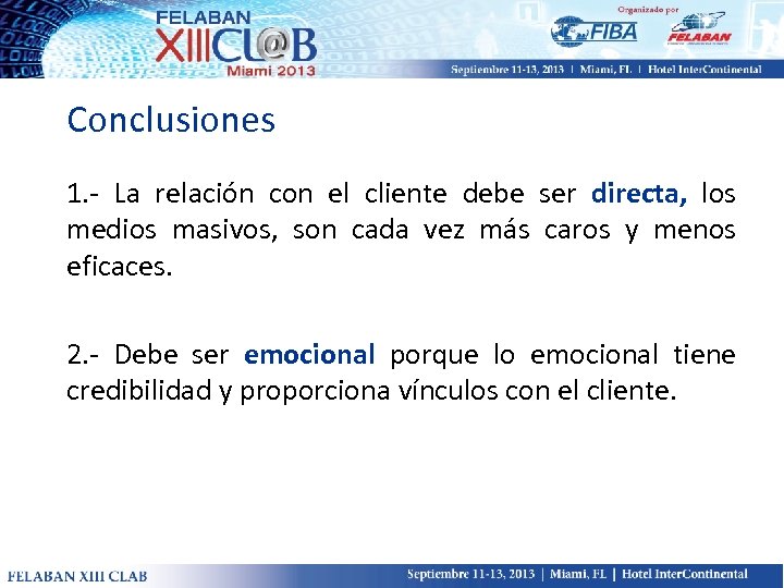 Conclusiones 1. - La relación con el cliente debe ser directa, los medios masivos,
