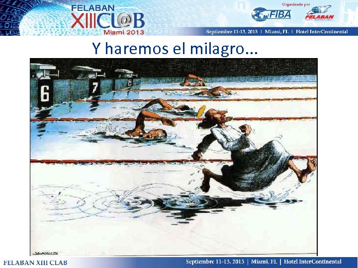 Y haremos el milagro. . . 