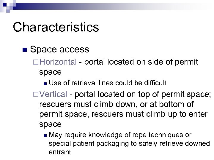 Characteristics n Space access ¨ Horizontal - portal located on side of permit space