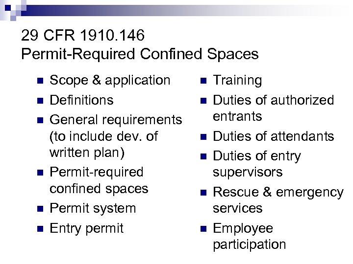 29 CFR 1910. 146 Permit-Required Confined Spaces n n n Scope & application Definitions