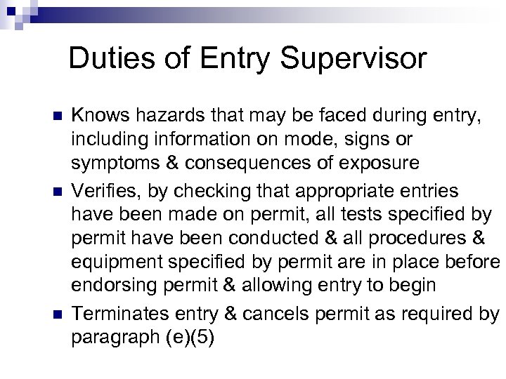 Duties of Entry Supervisor n n n Knows hazards that may be faced during
