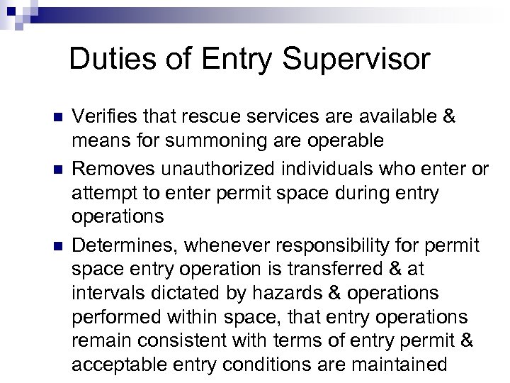 Duties of Entry Supervisor n n n Verifies that rescue services are available &