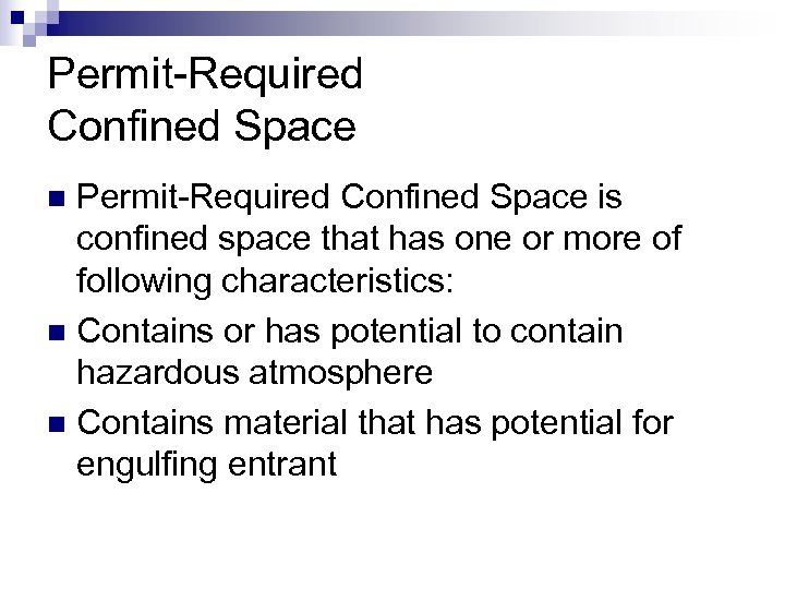 Permit-Required Confined Space is confined space that has one or more of following characteristics:
