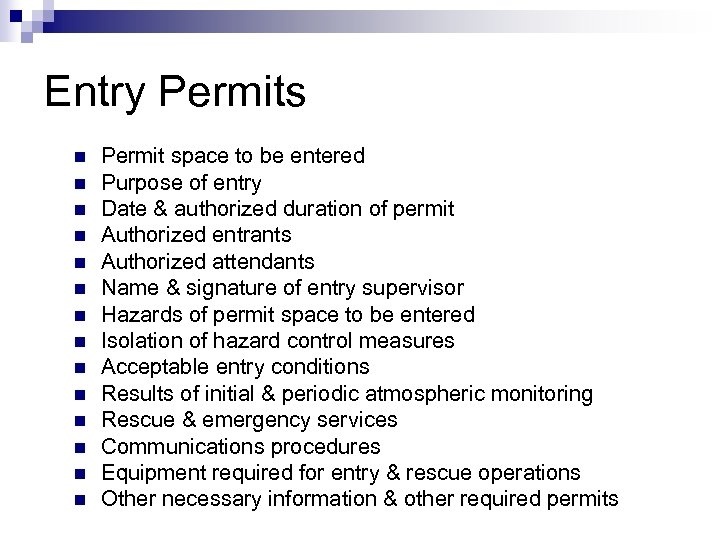 Entry Permits n n n n Permit space to be entered Purpose of entry