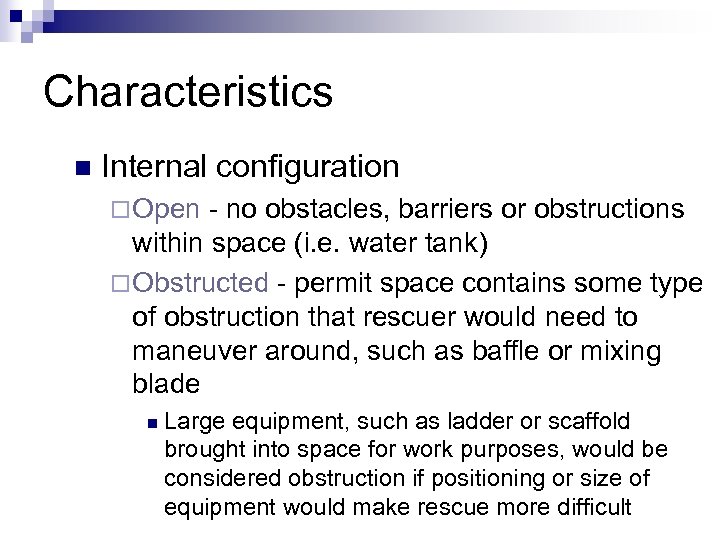 Characteristics n Internal configuration ¨ Open - no obstacles, barriers or obstructions within space