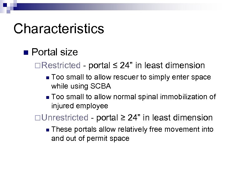 Characteristics n Portal size ¨ Restricted - portal ≤ 24” in least dimension Too