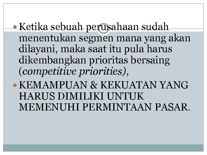  Ketika sebuah perusahaan sudah menentukan segmen mana yang akan dilayani, maka saat itu