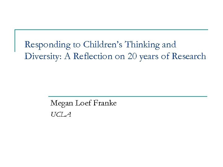 Responding to Children’s Thinking and Diversity: A Reflection on 20 years of Research Megan