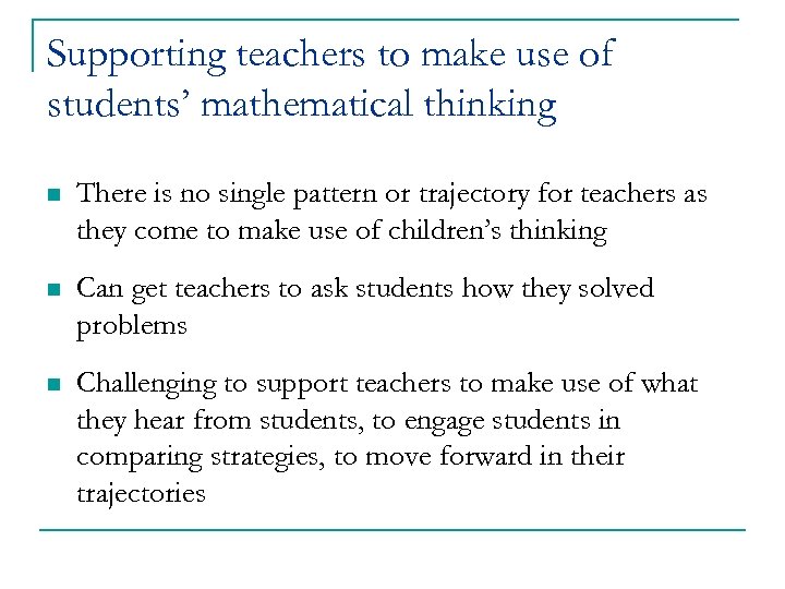 Supporting teachers to make use of students’ mathematical thinking n There is no single