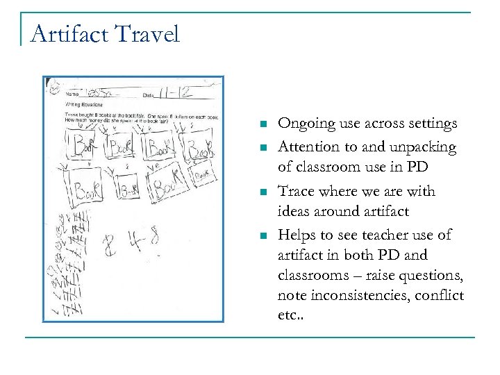 Artifact Travel n n Ongoing use across settings Attention to and unpacking of classroom