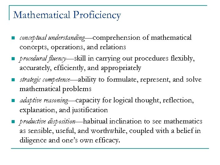 Mathematical Proficiency n n n conceptual understanding—comprehension of mathematical concepts, operations, and relations procedural
