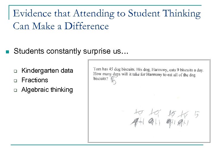 Evidence that Attending to Student Thinking Can Make a Difference n Students constantly surprise